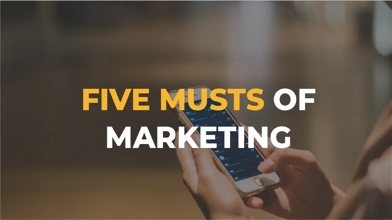 7 must have of marketing