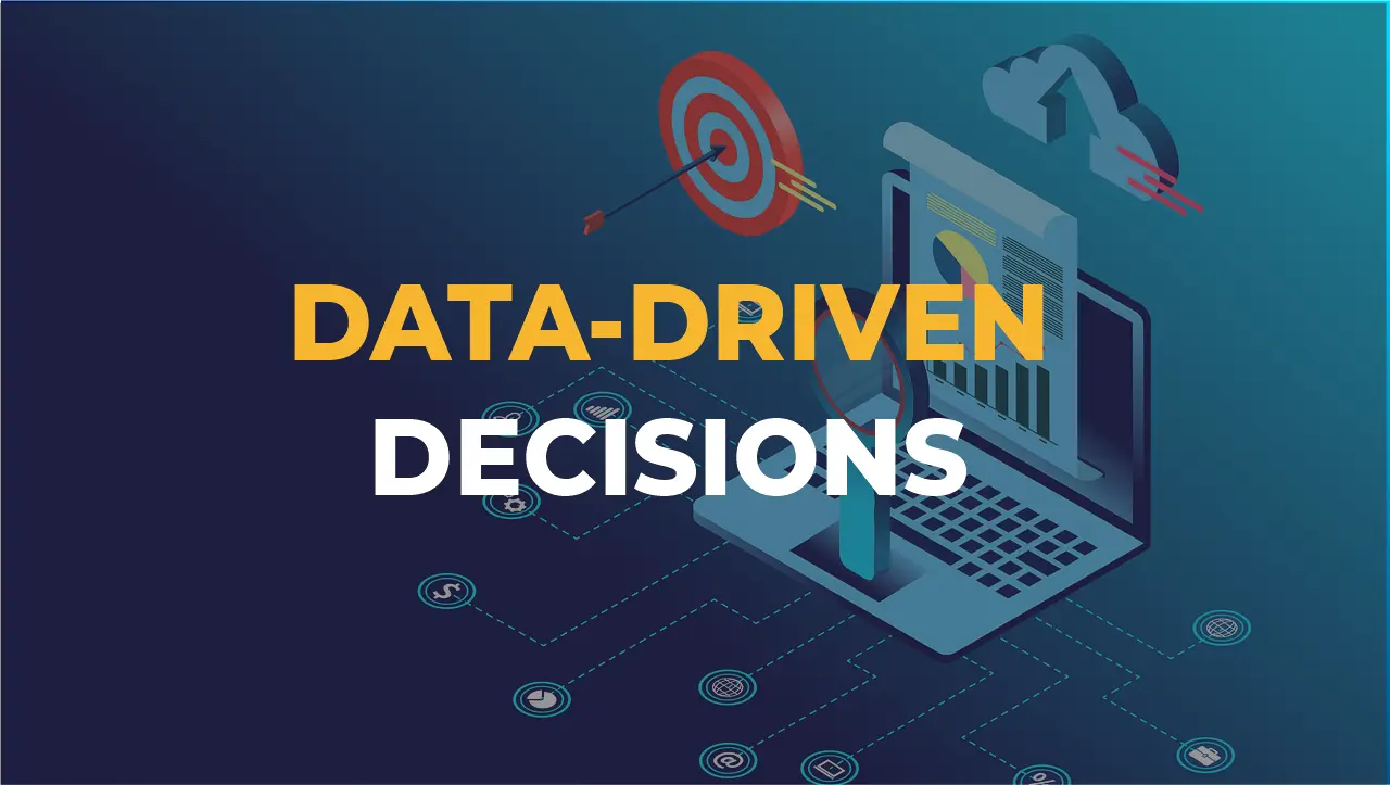 Data driven decisions